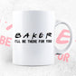 Baker I'll Be There For You Editable Vector T-shirt Designs Png Svg Files