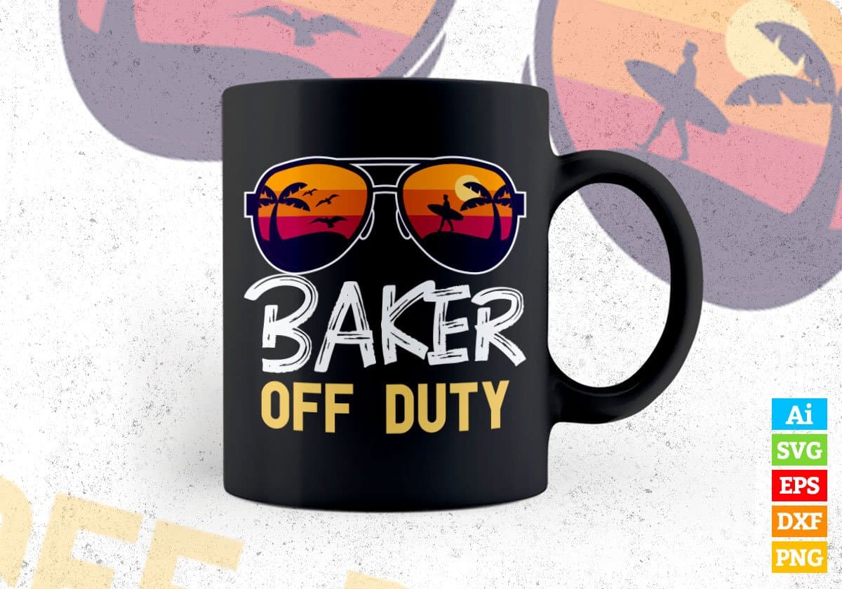 Baker Off Duty With Sunglass Funny Summer Gift Editable Vector T-shirt Designs Png Svg Files