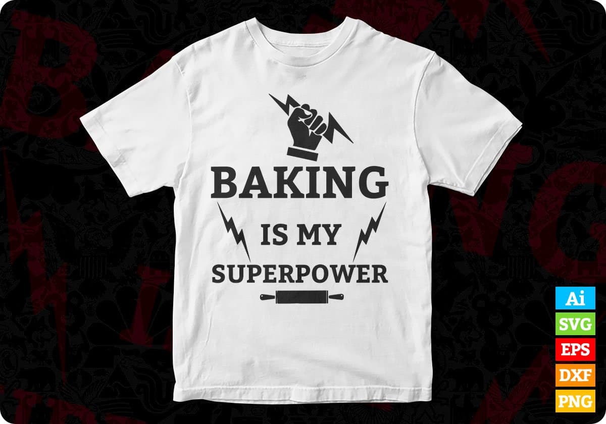 Baking Is My Superpower T shirt Design In Svg Cutting Printable Files