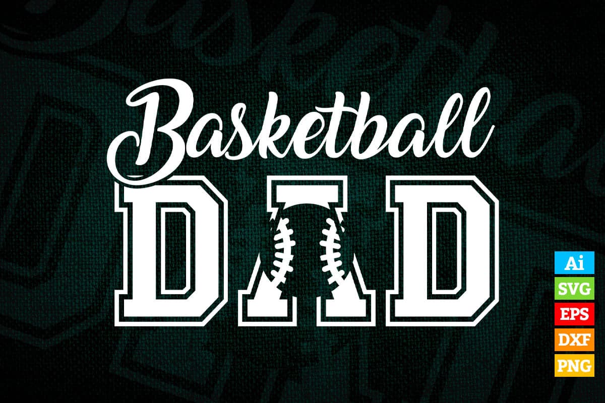 Basketball Dad Father's Day Sports Vector T shirt Design in Ai Png Svg Files