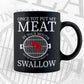 BBQ Grilling Once You Put My Meat in Your Mouth You're Going To Want To Editable Vector T shirt Design in Ai Png Svg Files.