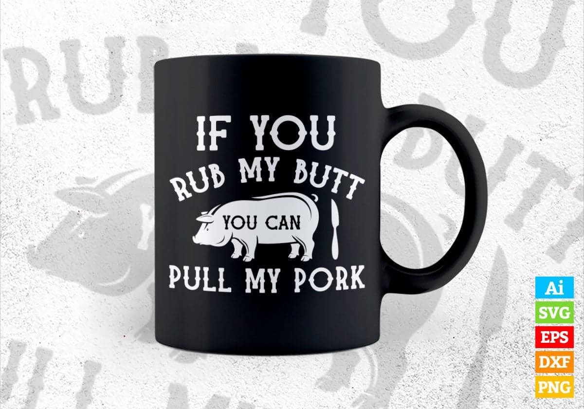 BBQ Rub My Butt Pull My Pork Smoker Grilling Barbecue Editable Vector T shirt Design in Ai Png Svg Files.