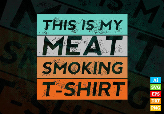 BBQ Smoker Themed Retro Vintage My Meat Smoking Editable Vector T shirt Design in Ai Png Svg Files.