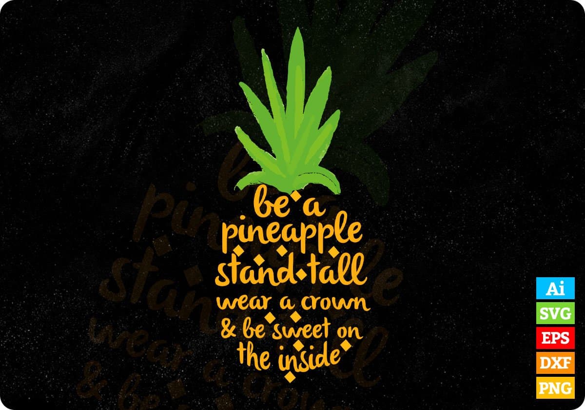 Be A Pineapple Inspirational T shirt Design In Svg Cutting Printable Files