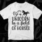Be A Unicorn In A Field Of Horses T shirt Design In Svg Png Cutting Printable Files