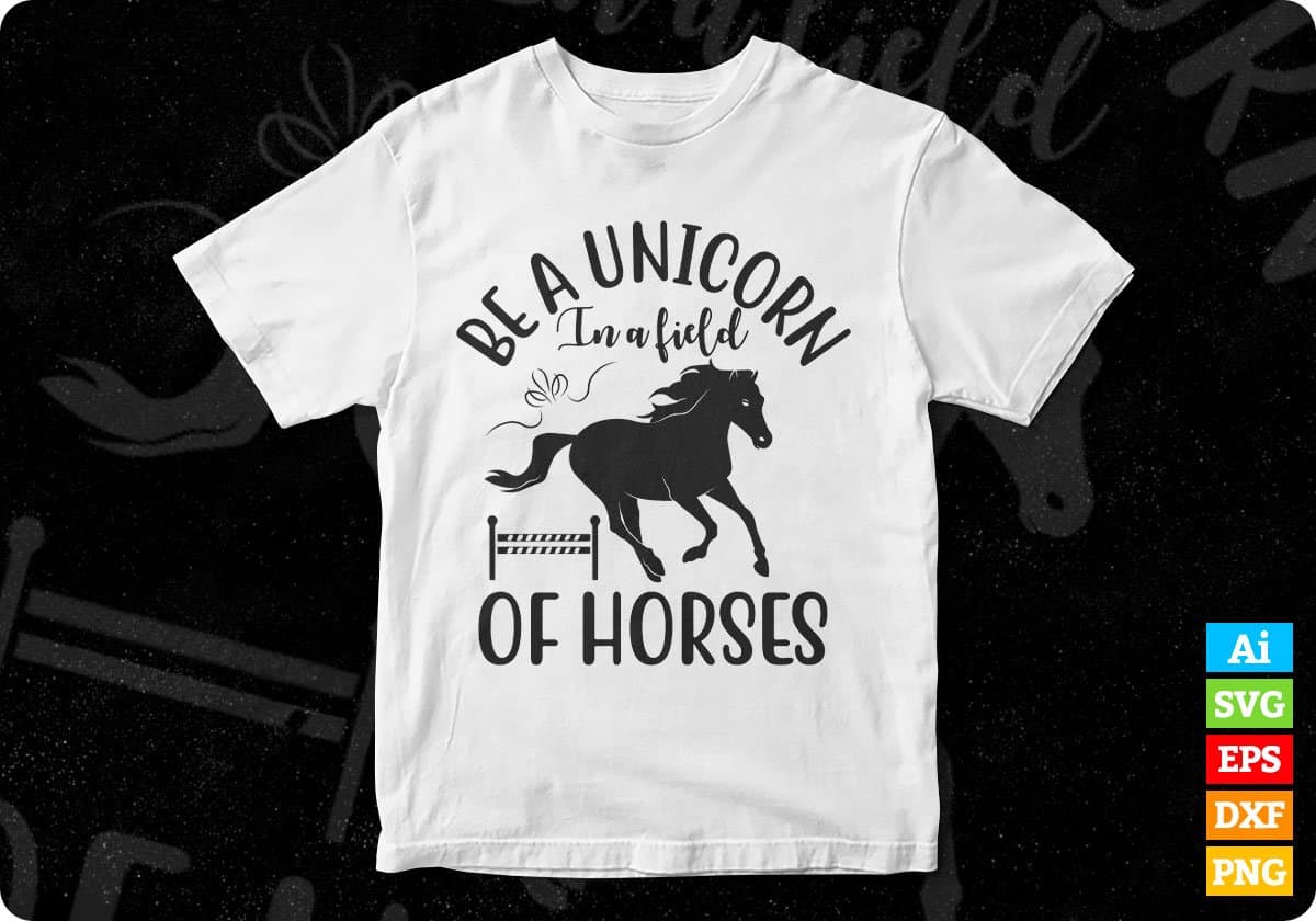 Be A Unicorn In A Field Of Horses T shirt Design In Svg Png Cutting Printable Files