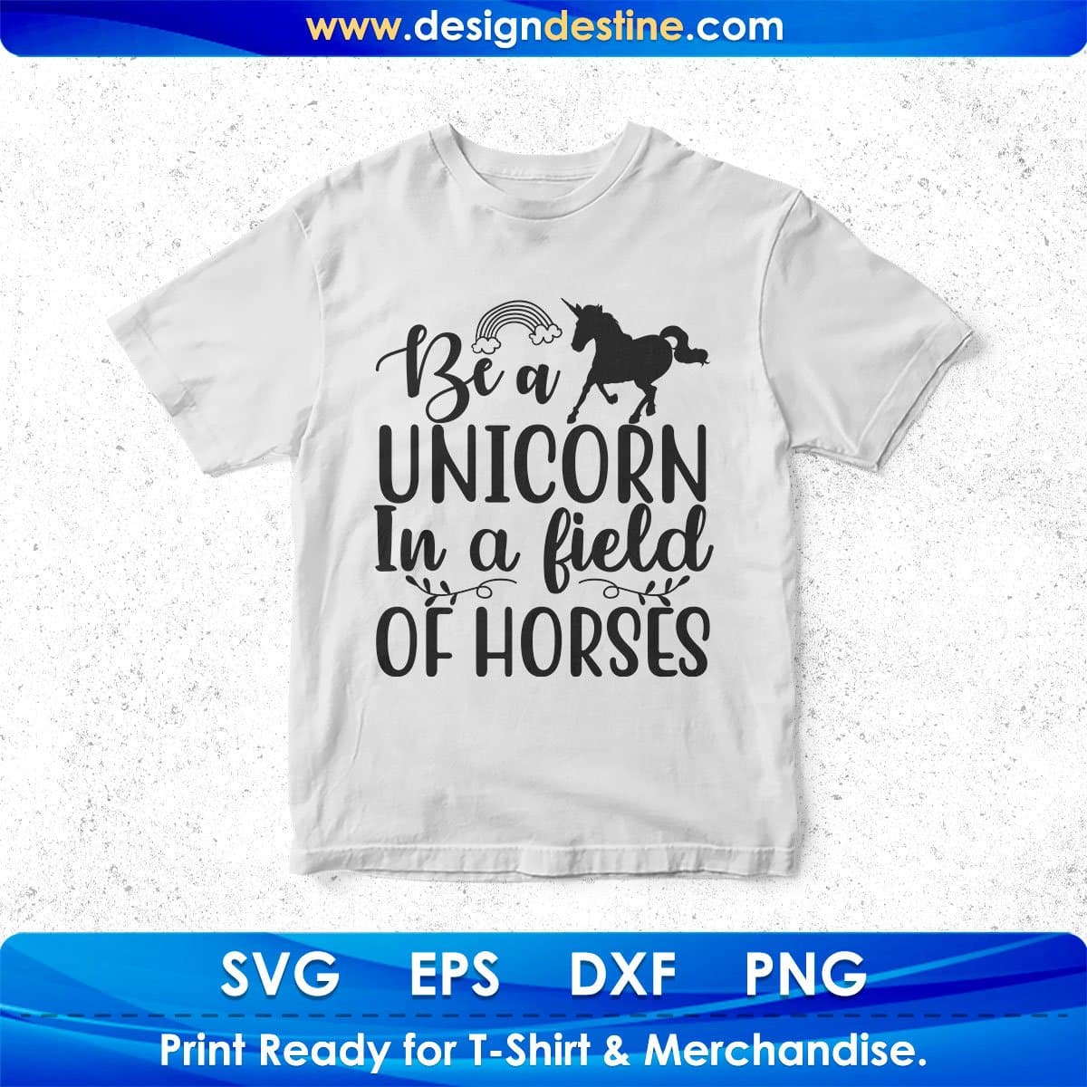 Be A Unicorn In A Field Of Horses T shirt Design In Svg Png Cutting Printable Files