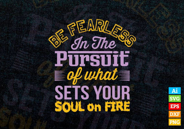 products/be-fearless-in-the-pursuit-of-what-sets-tour-soul-on-fair-vector-t-shirt-design-in-ai-svg-454.jpg