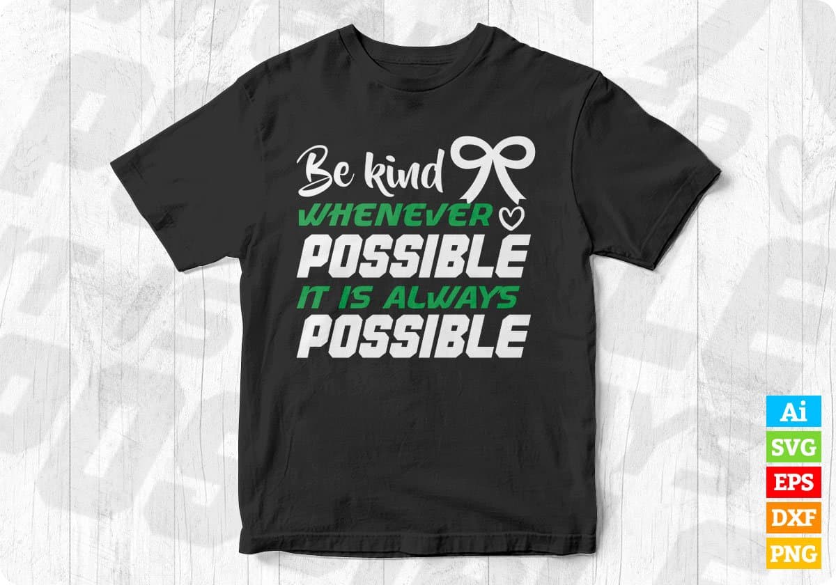 Be Kind Whenever Possible It Is Always Possible Awareness Editable T shirt Design In Ai Svg Files