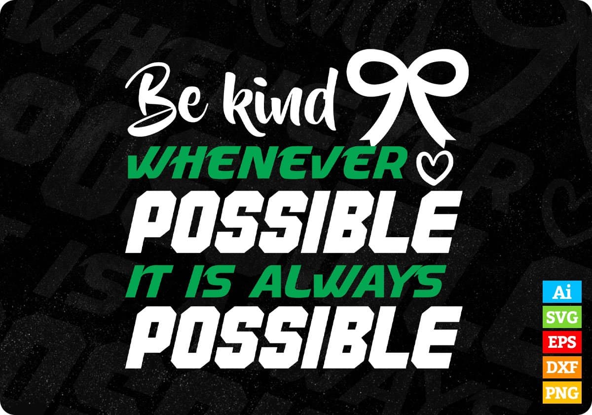 Be Kind Whenever Possible It Is Always Possible Awareness Editable T shirt Design In Ai Svg Files