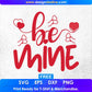 Be Mine Valentine's Day T shirt Design In Png Svg Cutting Printable Files