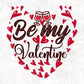 Be My Valentine T shirt Design In Svg Png Cutting Printable Files