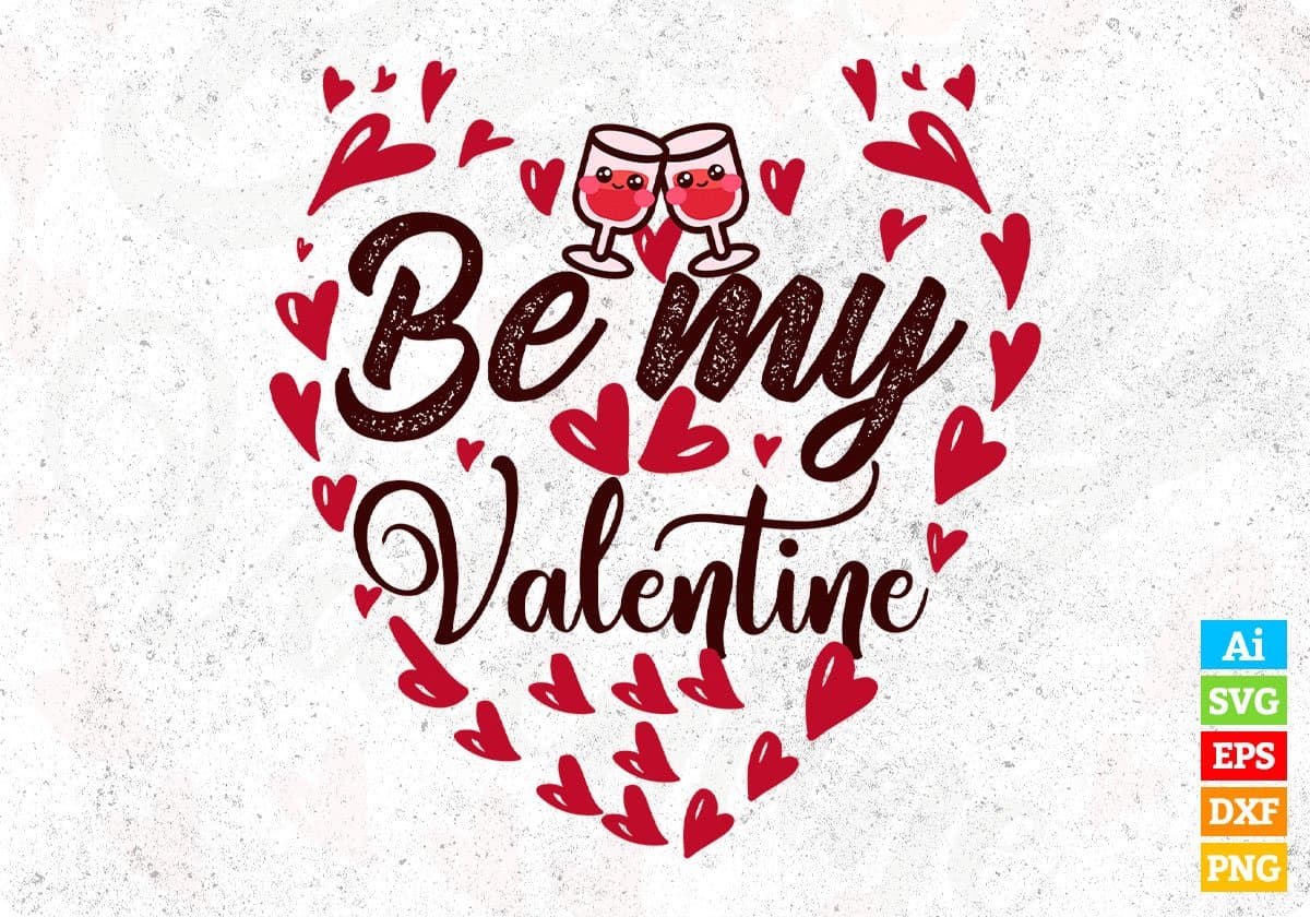 Be My Valentine T shirt Design In Svg Png Cutting Printable Files