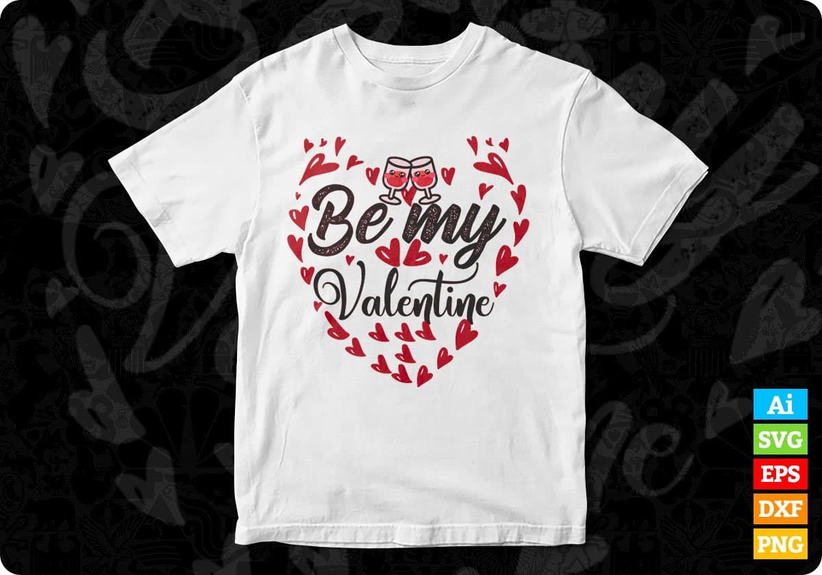 Be My Valentine T shirt Design In Svg Png Cutting Printable Files