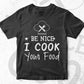 Be Nice I Cook Your Food Cooking Chef T shirt Design Ai Png Svg Printable Files