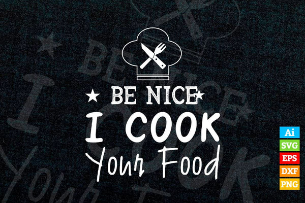 products/be-nice-i-cook-your-food-cooking-chef-t-shirt-design-ai-png-svg-printable-files-414.jpg