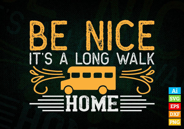 products/be-nice-its-a-long-walk-home-school-bus-driver-editable-vector-t-shirt-design-in-ai-svg-828.jpg
