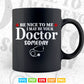 Be Nice To Me I May Be Your Doctor Someday Svg T shirt Design.