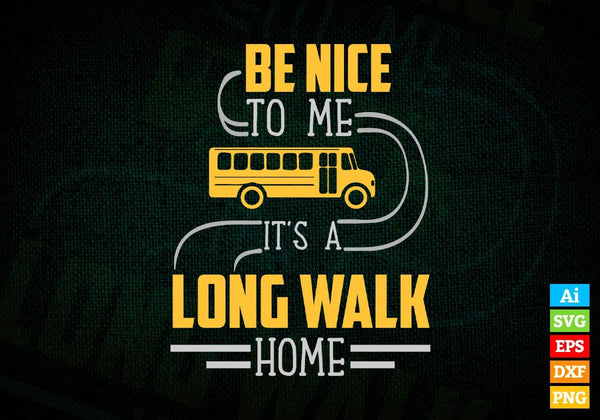 products/be-nice-to-me-its-a-long-walk-home-editable-vector-t-shirt-design-in-ai-svg-files-197.jpg