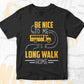 Be Nice To Me It’s a LONG Walk Home Editable Vector T-shirt Design in Ai Svg Files