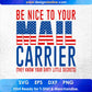 Be Nice To Your Mail Carrier T shirt Design In Ai Svg Printable Files