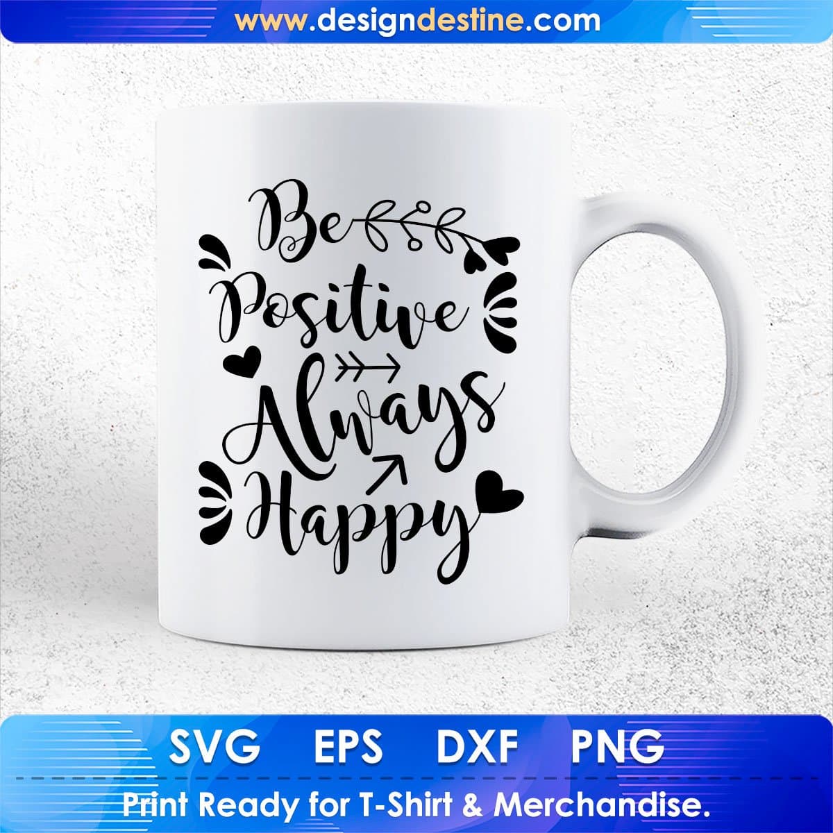 Be Positive Always Happy Inspirational T shirt Design In Png Svg Cutting Printable Files