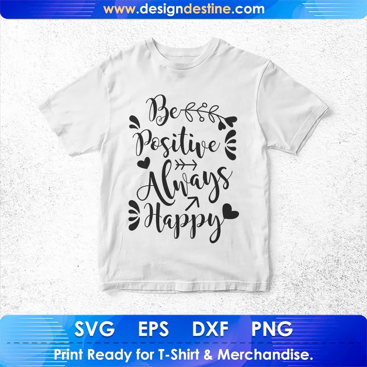 Be Positive Always Happy Inspirational T shirt Design In Png Svg Cutting Printable Files