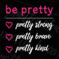 Be Pretty Strong Brave Kind Mom Women Editable Vector T-shirt Design in Ai Svg Png Files