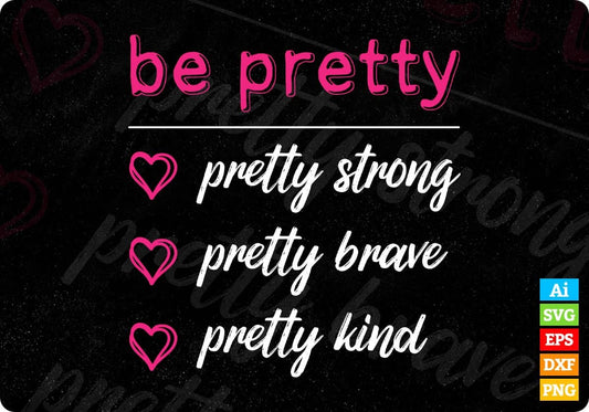 Be Pretty Strong Brave Kind Mom Women Editable Vector T-shirt Design in Ai Svg Png Files