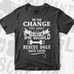 Be The Change To See In The World Rescue Dogs Save Lives Animals Vector T shirt Design in Ai Png Svg Files