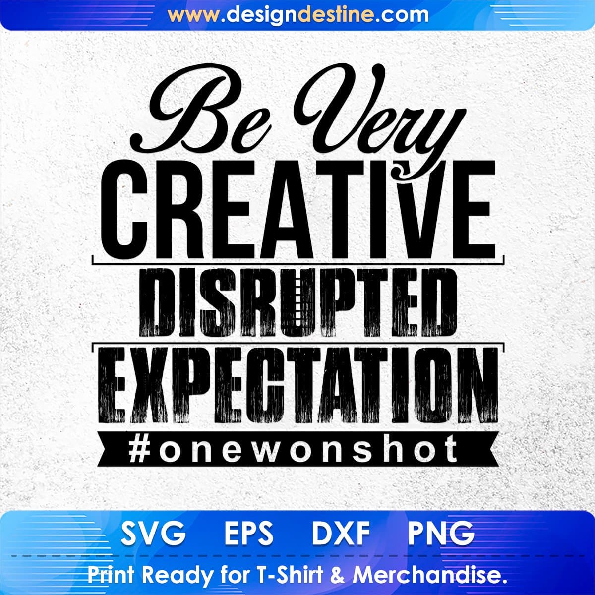 Be Very Creative Disrupted Expectation T shirt Design In Svg Cutting Printable Files