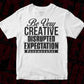 Be Very Creative Disrupted Expectation T shirt Design In Svg Cutting Printable Files