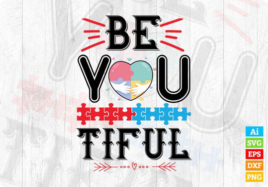 Be You Tiful Autism Editable T shirt Design Svg Cutting Printable Files