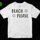 Beach Please Summer T shirt Design In Svg Png Cutting Printable Files