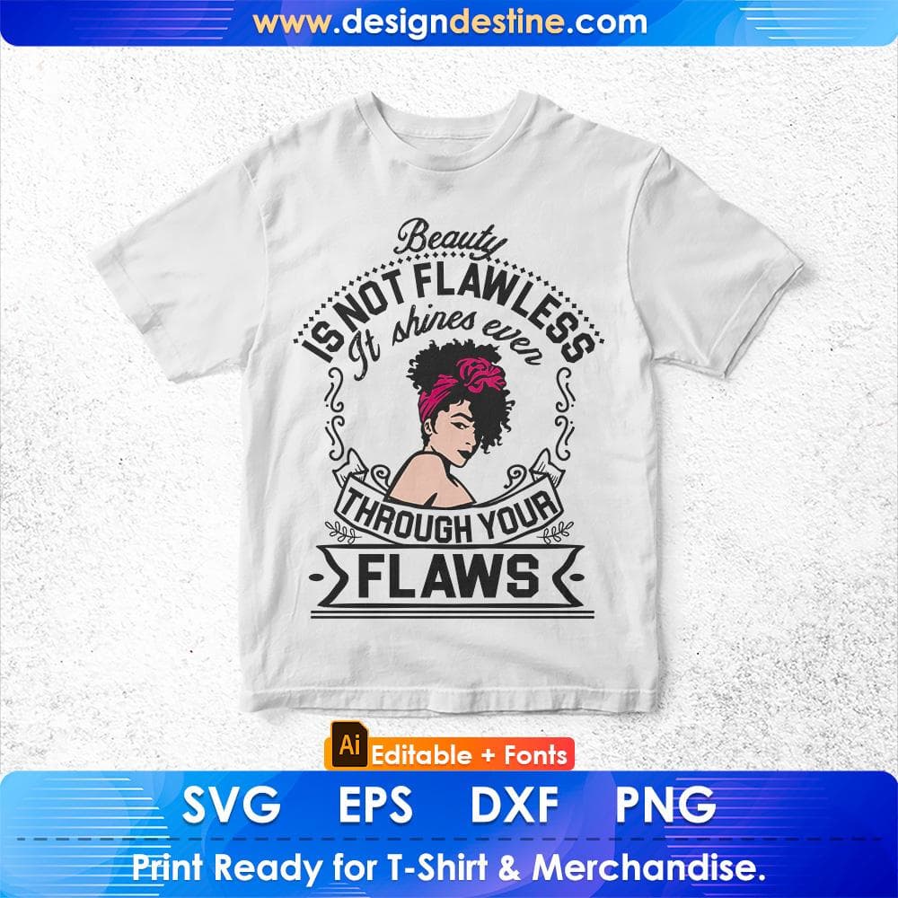 Beauty Is Not Flawless It Shines Ever Through Your Flaws Afro Editable T shirt Design Svg Cutting Printable Files