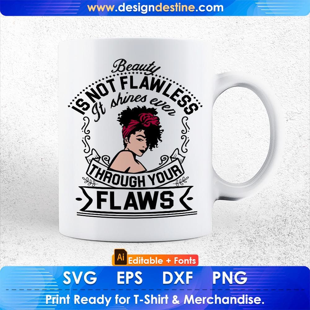 Beauty Is Not Flawless It Shines Ever Through Your Flaws Afro Editable T shirt Design Svg Cutting Printable Files