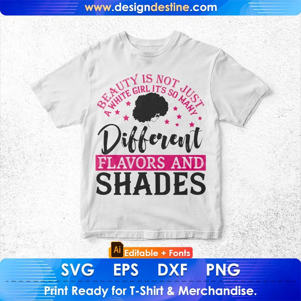Beauty Is Not Just A White Girl It's So many Different Flavors And Shades Afro Editable T shirt Design Svg Cutting Printable Files