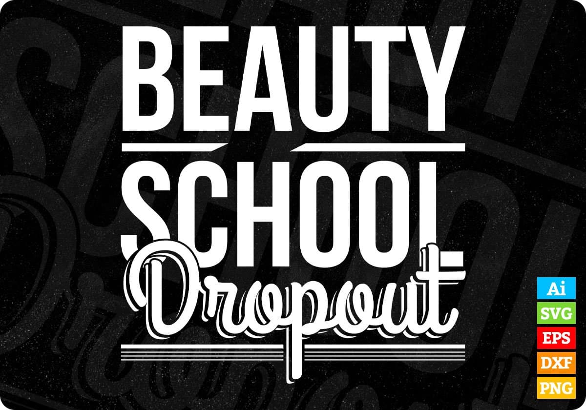 Beauty School Dropout T shirt Design In Svg Cutting Printable Files