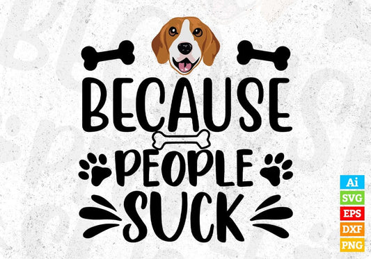 Because People Suck Animal T shirt Design In Svg Png Cutting Printable Files