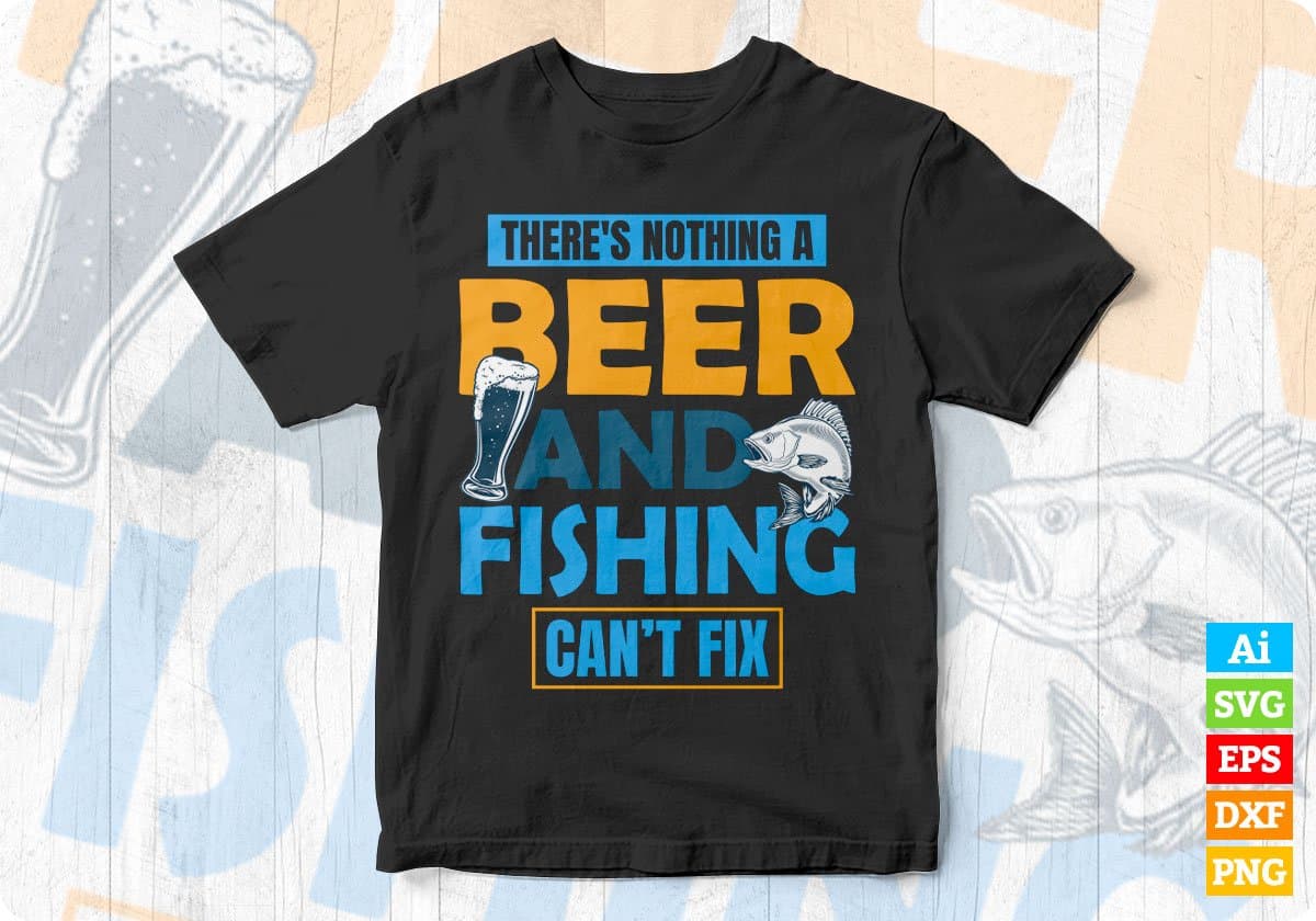 Beer And Fishing Editable Vector T-shirt Design in Ai Svg Png Files