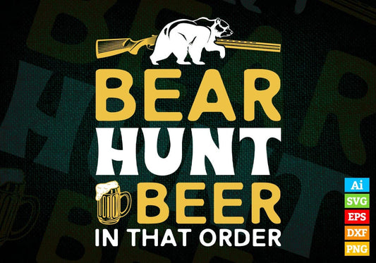 Beer Hunt Beer In That Order Hunting Vector T shirt Design In Svg Png Printable Files