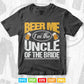 Beer Me I'm The Uncle Of Bride Wedding Party Rehearsal Dinner Svg Png Cut Files.