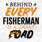 Behind Every Fisherman Is A Great Dad Father's Day Editable Vector T shirt Design In Svg Png Printable Files