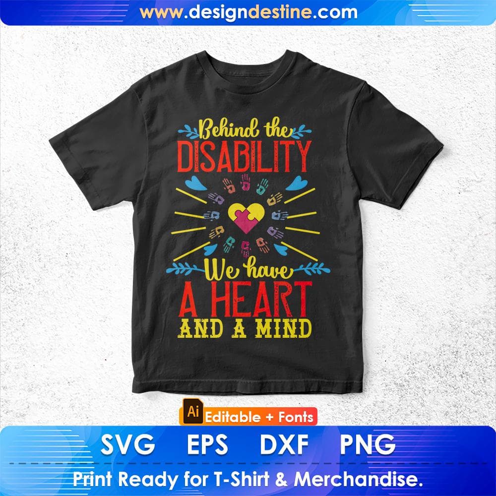 Behind The Disability, We Have A Heart And A Mind Autism Editable T shirt Design Svg Cutting Printable Files