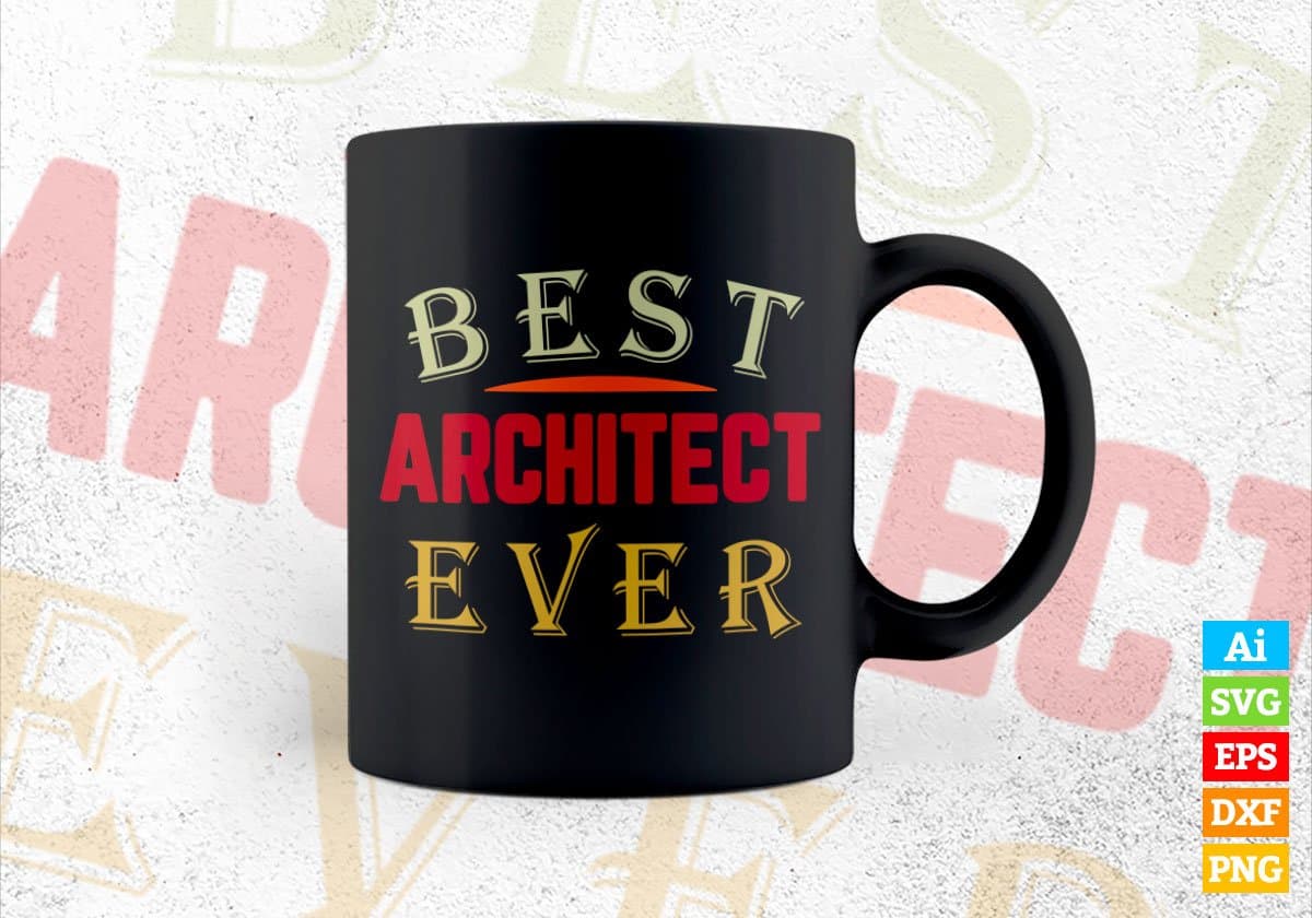 Best Architect Ever Editable Vector T-shirt Designs Png Svg Files