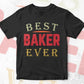 Best Baker Ever Editable Vector T-shirt Designs Png Svg Files