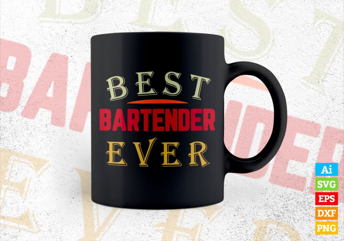 Best Bartender Ever Editable Vector T-shirt Designs Png Svg Files