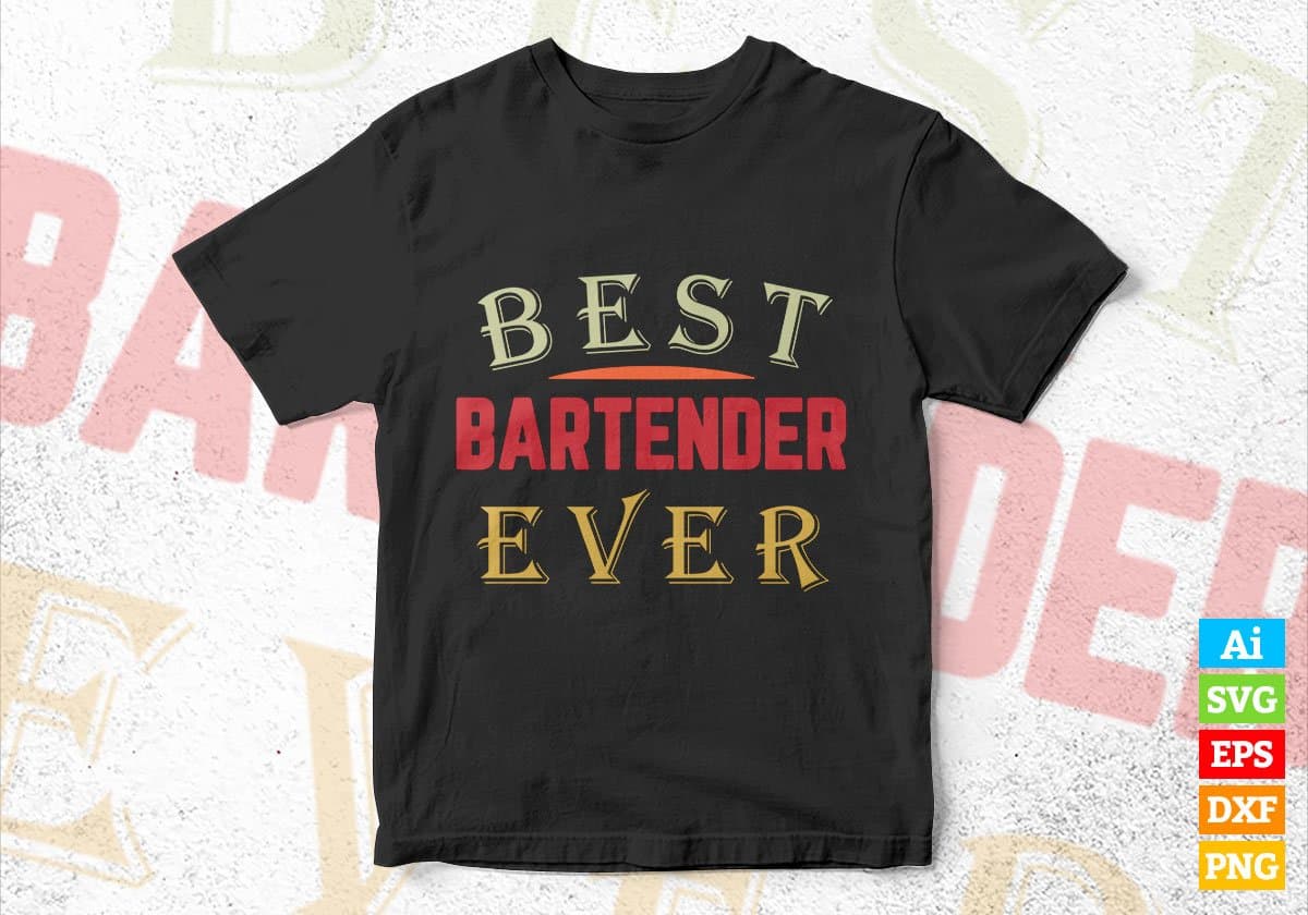 Best Bartender Ever Editable Vector T-shirt Designs Png Svg Files