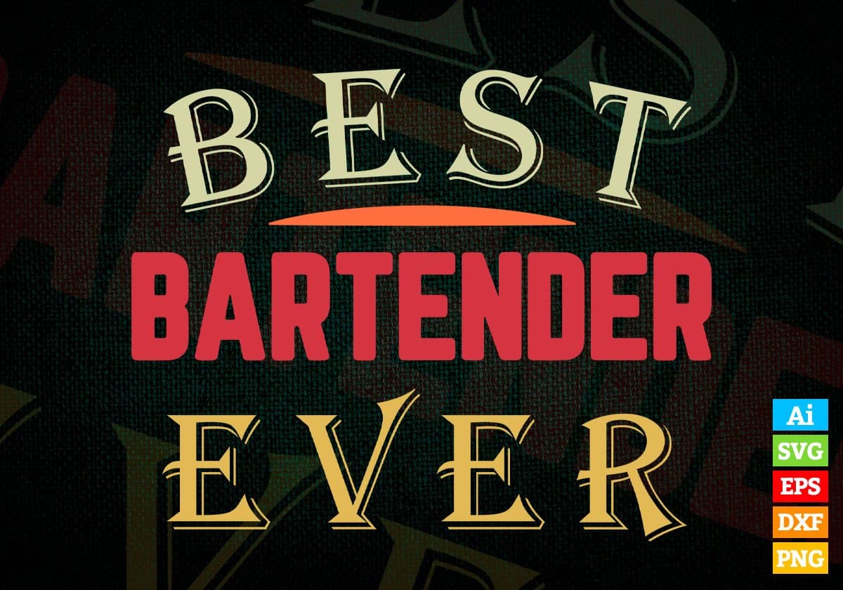 Best Bartender Ever Editable Vector T-shirt Designs Png Svg Files