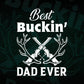 Best Buckin' Dad Ever Antlers Funny Father's Day Hunting Vector T-shirt Design in Ai Svg Png Cutting Printable Files